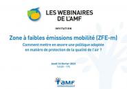 Les webinaires de l'AMF
Les Zones à faibles émissions mobilité (ZFE-m)
Jeudi 16 février de 14h30 à 17h
